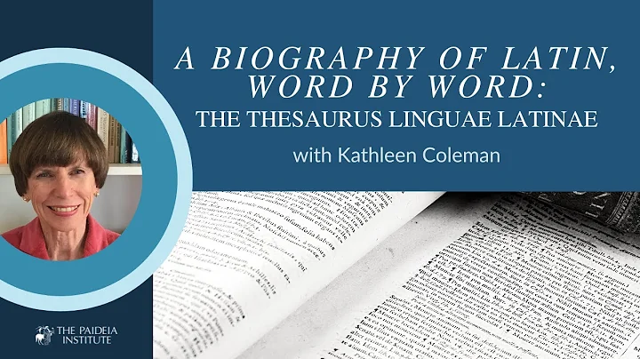 Kathleen Coleman, "The Thesaurus Linguae Latinae" ...