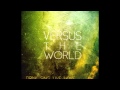 Versus The World - She Sang The Blues