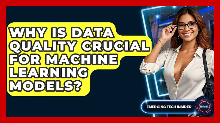 Why Is Data Quality Crucial For Machine Learning Models? - Emerging Tech Insider