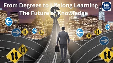 From Degrees to Lifelong Learning — The Future of Knowledge