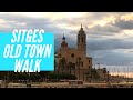 A Walk in the Old Town of Sitges