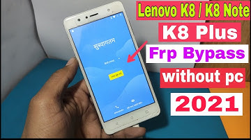 Lenovo K8 / K8 Note / K8 Plus Frp Bypass 2021| XT1902-2/ XT1902-3 Google Account Bypass Without Pc