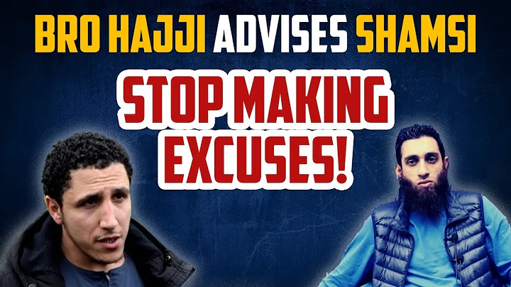 Advice to Shamsi To Stop Making Excuses | Bro Hajji