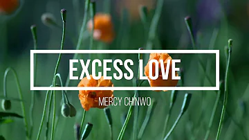 Mercy Chinwo - Excess Love || Bible Quotes || Lyrics
