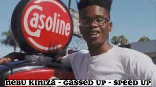 Nebu Kiniza - Gassed Up - Speed Up
