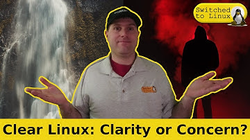 Clear Linux: Clarity or Concern?