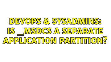 DevOps & SysAdmins: Is _msdcs a separate application partition?
