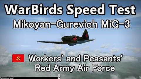 WarBirds Speed Test * MiG-3 *