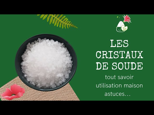 Astuces CRISTAUX DE SOUDE tout savoir 