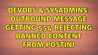 DevOps & SysAdmins: Outbound message getting 554 rejecting banned content from Postini