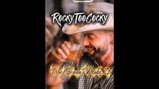 RockyTooCocky - We Gonna Make It 