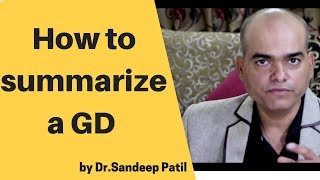 How to summarize the Group Discussion  | GD tips Part 12 | by Dr. Sandeep Patil.