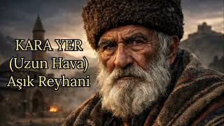 Kara Yer Aşık Reyhani Uzun Hava Hq