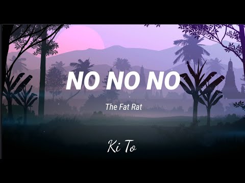 The Fat Rat _ NO NO NO (Lyrics)