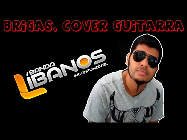 Brigas Banda Líbanos, Cover Guitarra - Wagner Nascimento class=