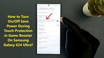 How to Turn On/Off Save Power During Touch Protection in Game Booster On Samsung Galaxy S24 Ultra?