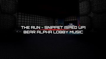 THE RUN - SNIPPET (SPED UP) | BEAR ALPHA LOBBY MUSIC