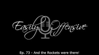 Ep. 73  And the Rockets were there!