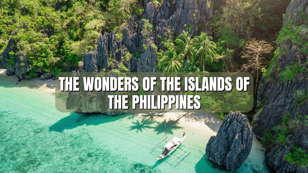 THE WONDERS OF THE ISLANDS OF THE PHILIPPINES