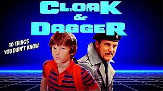 10 Things You Didn't Know About Cloak and Dagger