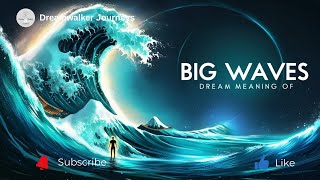 Dream Meaning of Big Waves | Emotional Overwhelm, Change & Spiritual Message
