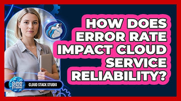 How Does Error Rate Impact Cloud Service Reliability?
