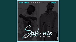 Save Me (feat. Otega) - Seyi Vibez