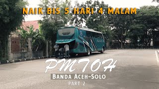 PART 2 | Baru Jalan Beberapa Meter  Bus TROUBLE 😱 | Trip Seru Naik Si Raja Paket PMTOH Aceh - Solo