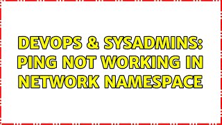 Celebrity DevOps & SysAdmins: Ping not working in network namespace Profile