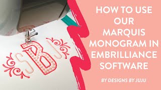 How to use the Marquis Monogram from Designs by JuJu in Embrilliance Software by Designs By JuJu 2,196 views 1 year ago 12 minutes, 32 seconds