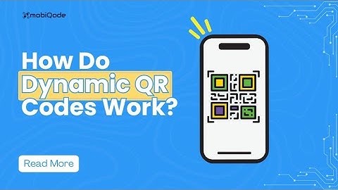 What is a Dynamic QR code and how do Dynamic QR codes work?