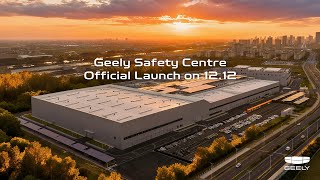 Geely Safety Centre | 12.12 Launch — Elevating Car Safety to New Heights