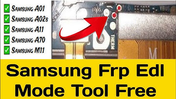 Samsung Frp Edl Mode Tool Free A70 M11 A11 A02S A01 supported