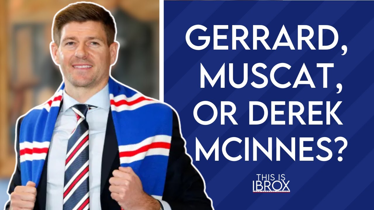 Gerrard, Muscat or McInnes - who will be the next Rangers manager? With ...