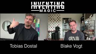 Tobias Dostal | Inventing Magic with Blake Vogt | Ep. 15