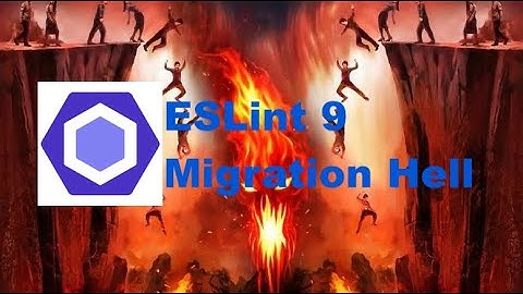 ⚠️ ESLint 9 - The Road to Hell is Paved With Good Intentions