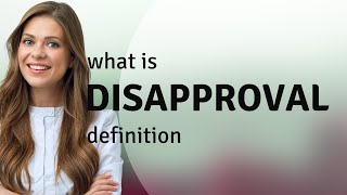 Disapproval | DISAPPROVAL definition