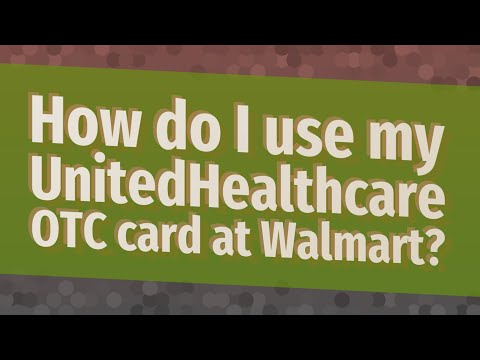 How do I use my UnitedHealthcare OTC card at Walmart?