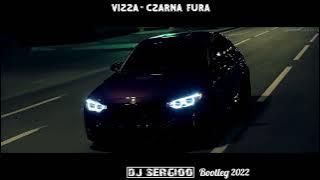 Vizza - Czarna Fura (Dj Sergioo Bootleg 2K22)