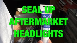 Seal Up Leaky Aftermarket Headlights