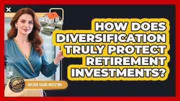 How Does Diversification Truly Protect Retirement Investments? - Golden Years Investing