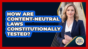 How Are Content-Neutral Laws Constitutionally Tested?