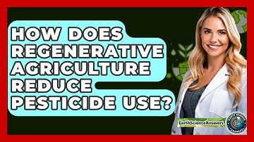 How Does Regenerative Agriculture Reduce Pesticide Use? - Earth Science Answers