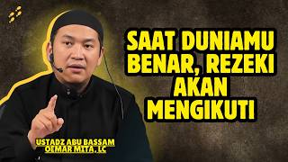 CARA MEMANDANG DUNIA MENENTUKAN REZEKI - USTADZ ABU BASSAM OEMAR MITA, LC