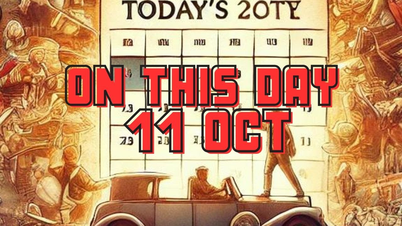 On This Day – October 11 | Key Historical Events