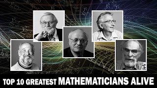 Top 10 Greatest Mathematicians Alive