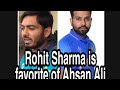 Why Indian Rohit Sharma is Ahsan Ali  new Pakistani opener  Ideal batsman