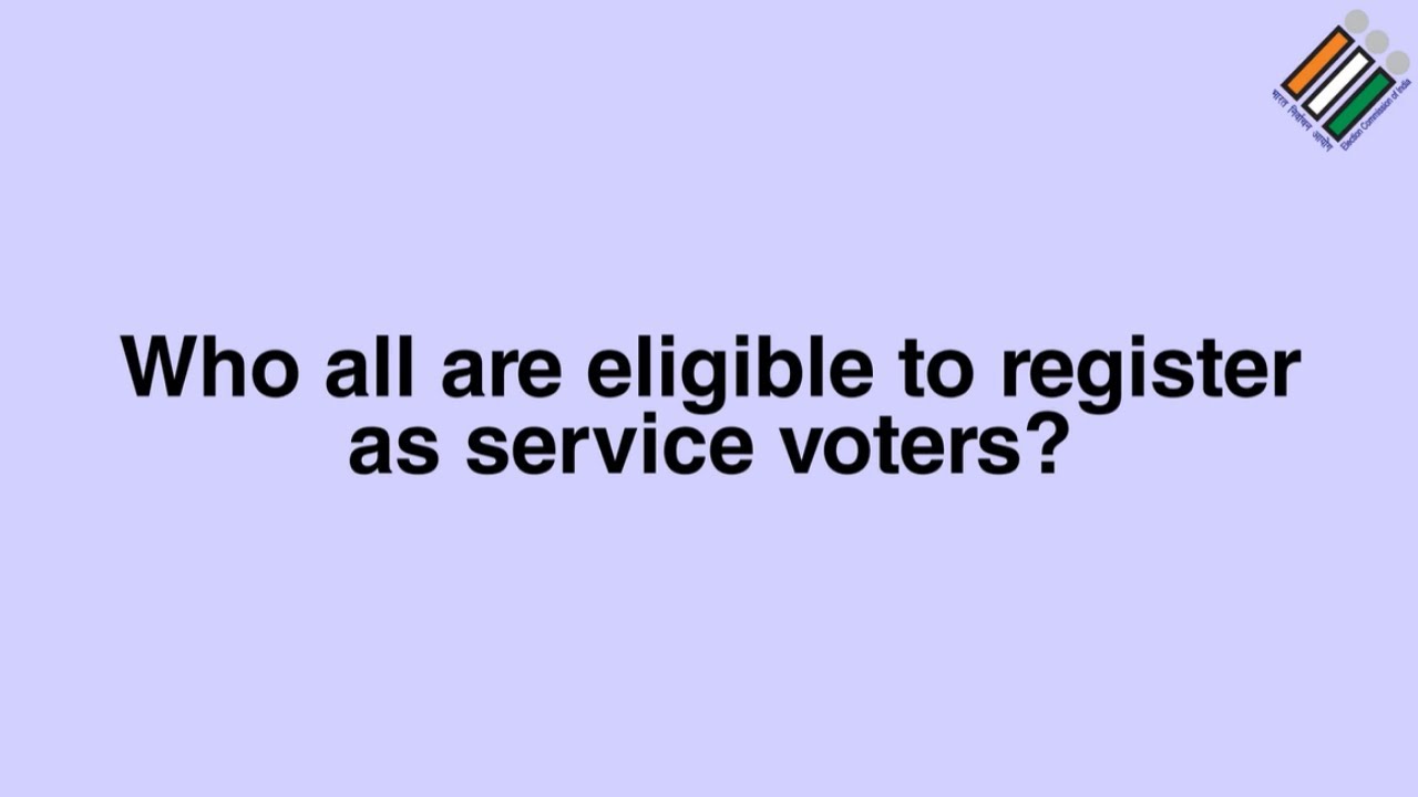 Who All Are Eligible To Register As Service Voters? | Election Commission Of India