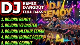 FULL ALBUM DJ DANGDUT REMIX - BOJOKU GEMOY VS DASTER BASS JEDAG JEDUG 🔊💃
