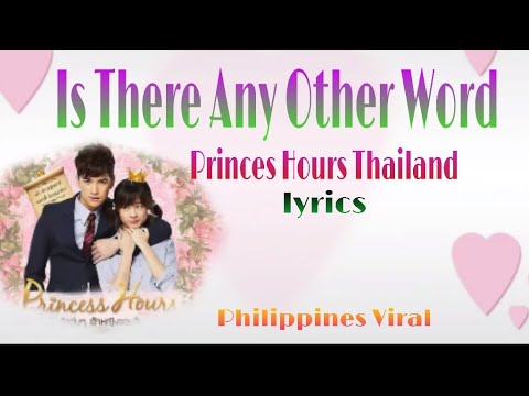 Princes Hours Thailand   Is There Any Other Word  Theme Song  lyrics 